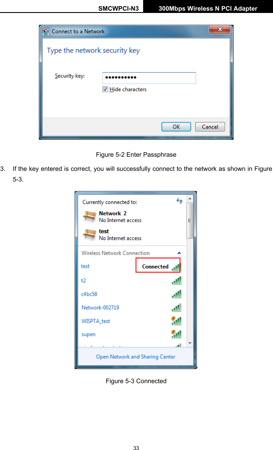 SMCWPCI-N3 300Mbps Wireless N PCI Adapter  33  Figure 5-2 Enter Passphrase 3.  If the key entered is correct, you will successfully connect to the network as shown in Figure 5-3.  Figure 5-3 Connected 