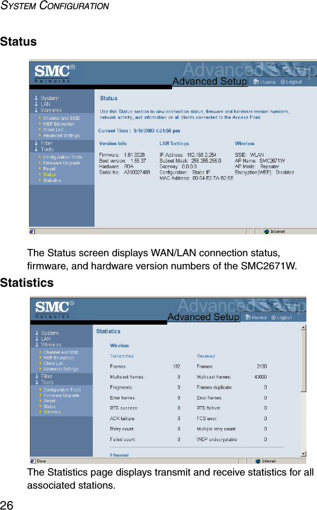 SYSTEM CONFIGURATION26StatusThe Status screen displays WAN/LAN connection status, firmware, and hardware version numbers of the SMC2671W.StatisticsThe Statistics page displays transmit and receive statistics for all associated stations.