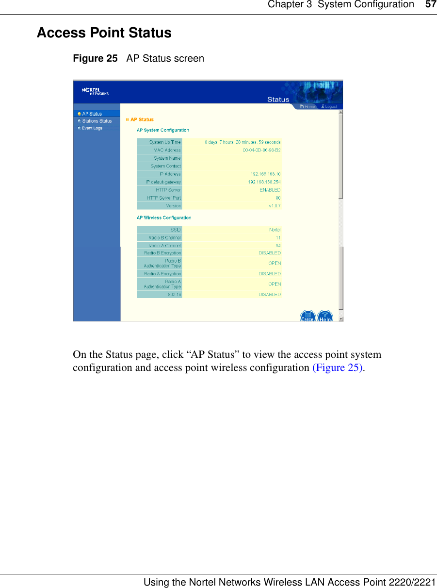 Chapter 3 System Configuration 57Using the Nortel Networks Wireless LAN Access Point 2220/2221 Access Point StatusFigure 25   AP Status screenOn the Status page, click “AP Status” to view the access point system configuration and access point wireless configuration (Figure 25).