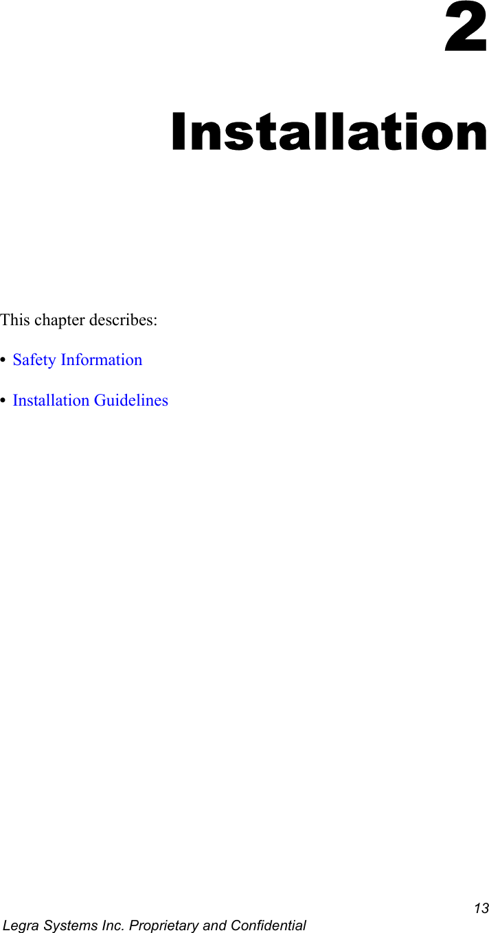 13 Legra Systems Inc. Proprietary and Confidential2InstallationThis chapter describes:•Safety Information•Installation Guidelines