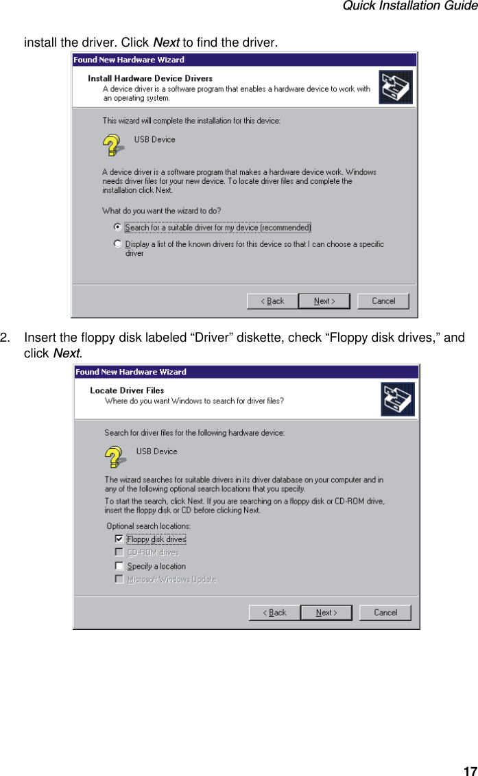 Quick Installation Guide17install the driver. Click Next to find the driver.2. Insert the floppy disk labeled “Driver” diskette, check “Floppy disk drives,” and click Next.