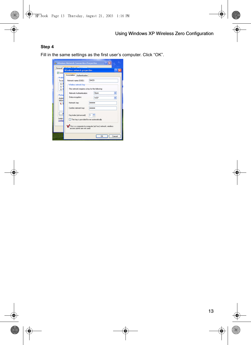 Using Windows XP Wireless Zero Configuration13Step 4Fill in the same settings as the first user’s computer. Click “OK”.HP.book  Page 13  Thursday, August 21, 2003  1:16 PM