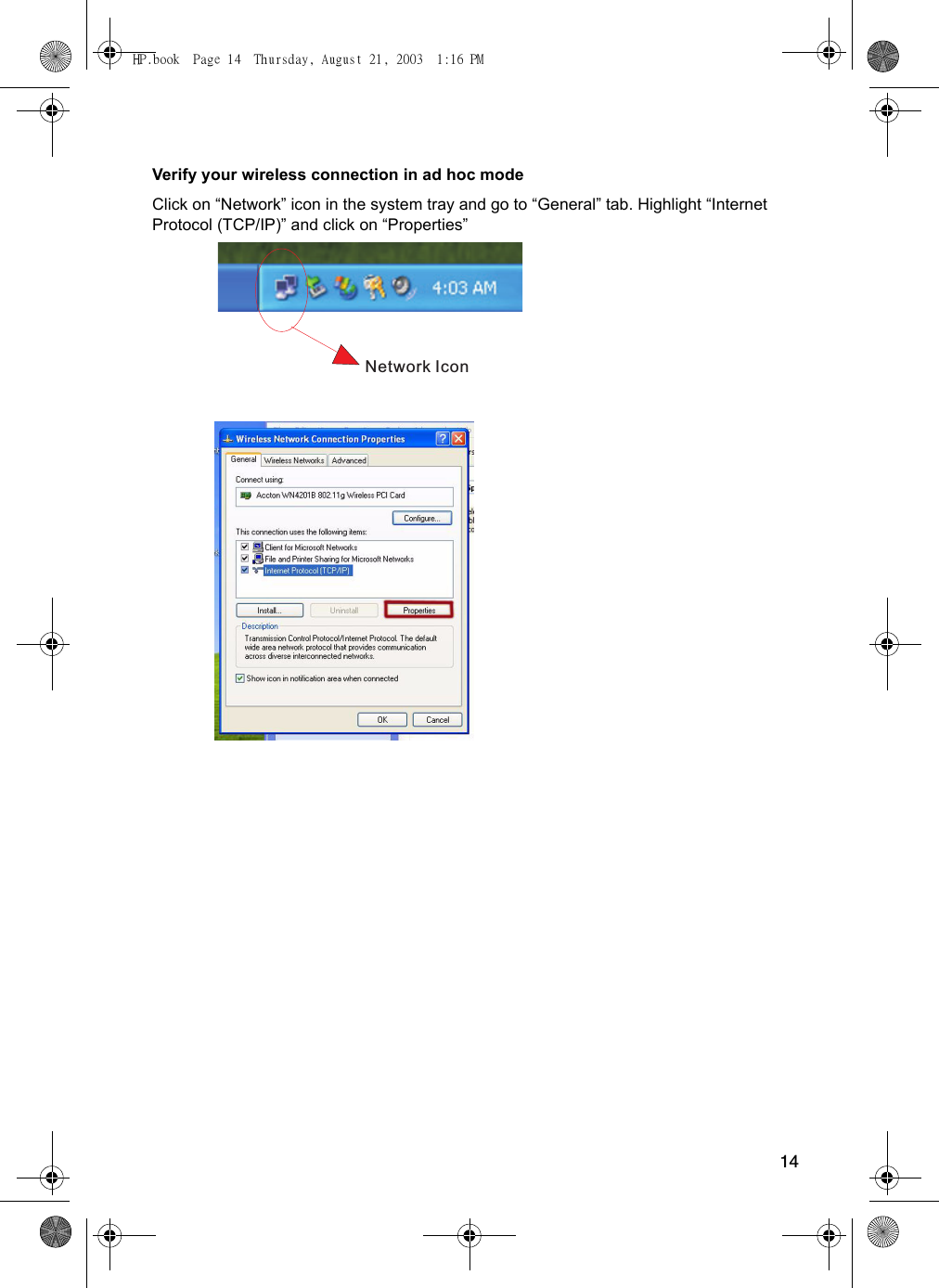 14Verify your wireless connection in ad hoc modeClick on “Network” icon in the system tray and go to “General” tab. Highlight “Internet Protocol (TCP/IP)” and click on “Properties” Network IconHP.book  Page 14  Thursday, August 21, 2003  1:16 PM