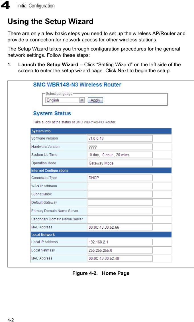 Initial Configuration4-24Using the Setup WizardThere are only a few basic steps you need to set up the wireless AP/Router and provide a connection for network access for other wireless stations. The Setup Wizard takes you through configuration procedures for the general network settings. Follow these steps:1. Launch the Setup Wizard &amp; Click &quot;Setting Wizard# on the left side of the screen to enter the setup wizard page. Click Next to begin the setup.Figure4-2.   Home Page