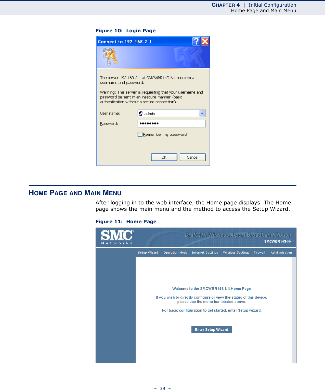 CHAPTER 4  |  Initial ConfigurationHome Page and Main Menu–  39  –Figure 10:  Login PageHOME PAGE AND MAIN MENUAfter logging in to the web interface, the Home page displays. The Home page shows the main menu and the method to access the Setup Wizard.Figure 11:  Home Page