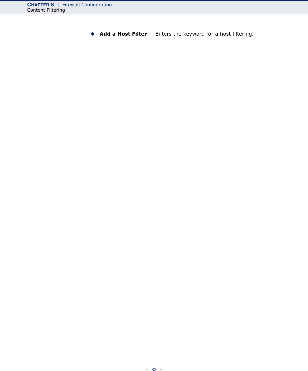 CHAPTER 8  |  Firewall ConfigurationContent Filtering–  82  –◆Add a Host Filter — Enters the keyword for a host filtering.