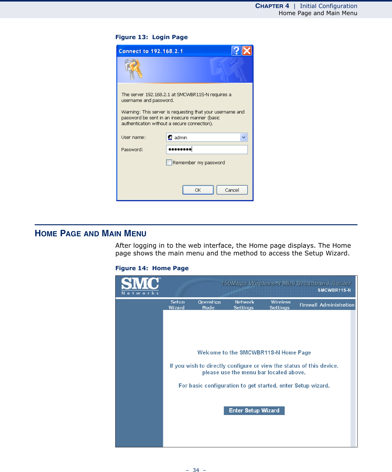 CHAPTER 4  |  Initial ConfigurationHome Page and Main Menu–  34  –Figure 13:  Login PageHOME PAGE AND MAIN MENUAfter logging in to the web interface, the Home page displays. The Home page shows the main menu and the method to access the Setup Wizard.Figure 14:  Home Page