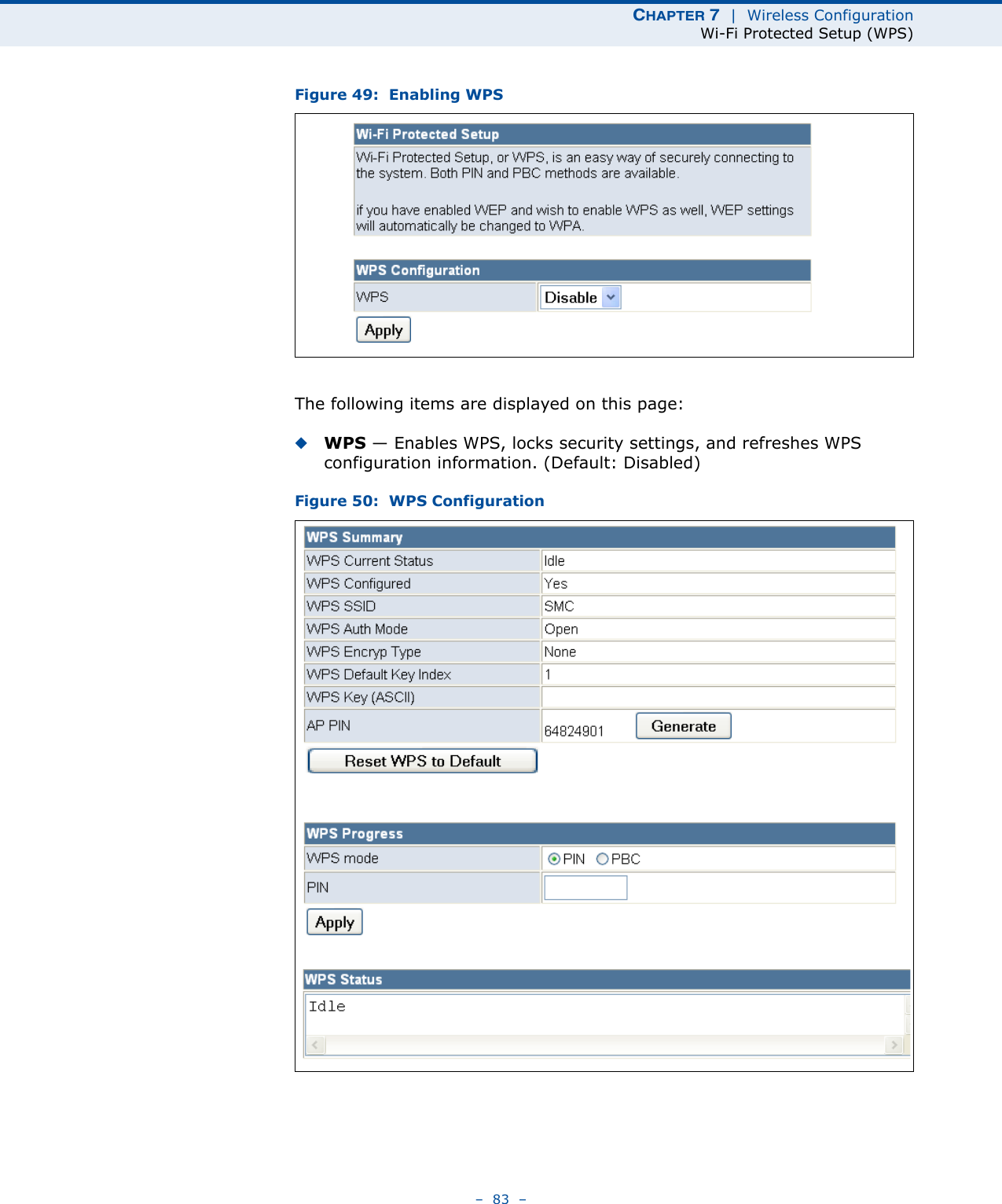 CHAPTER 7  |  Wireless ConfigurationWi-Fi Protected Setup (WPS)–  83  –Figure 49:  Enabling WPSThe following items are displayed on this page:◆WPS — Enables WPS, locks security settings, and refreshes WPS configuration information. (Default: Disabled)Figure 50:  WPS Configuration