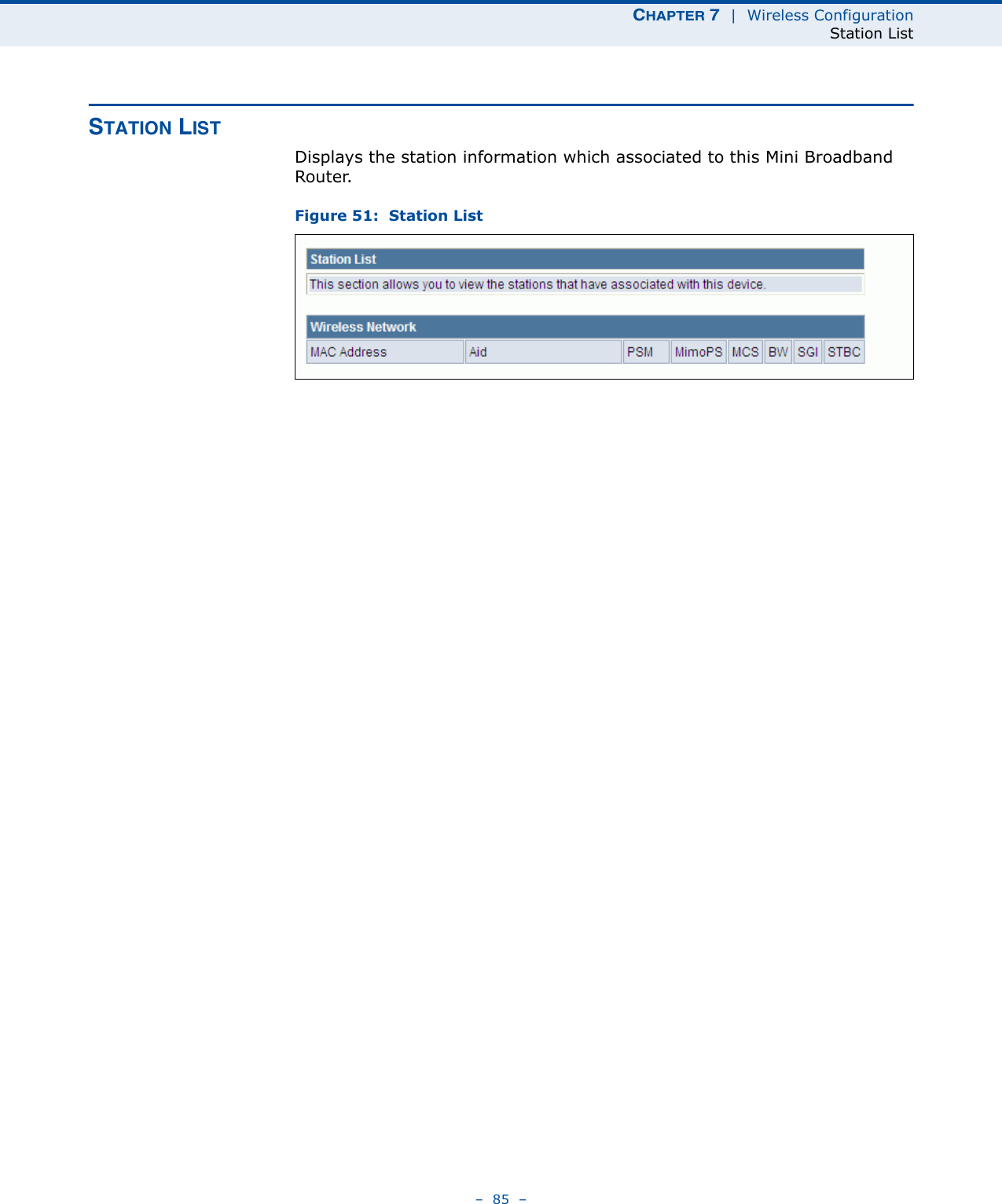 CHAPTER 7  |  Wireless ConfigurationStation List–  85  –STATION LISTDisplays the station information which associated to this Mini Broadband Router.Figure 51:  Station List