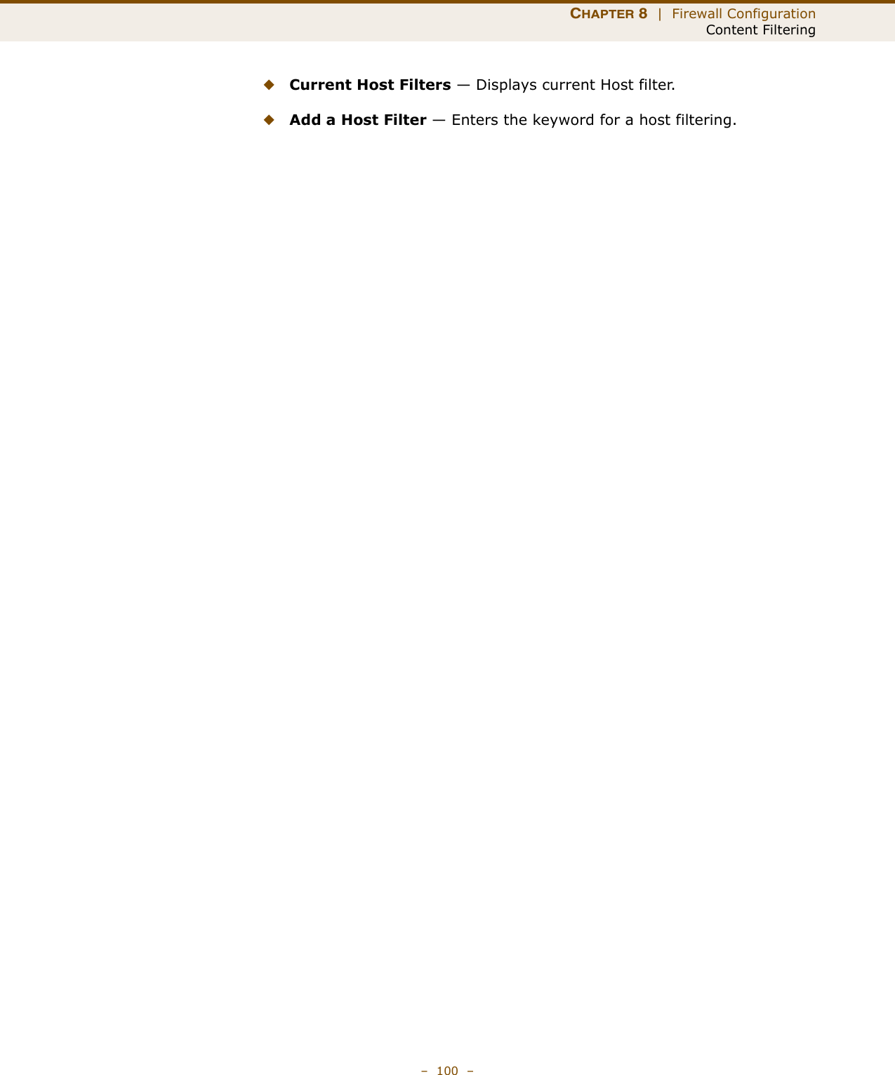 CHAPTER 8  |  Firewall ConfigurationContent Filtering–  100  –◆Current Host Filters — Displays current Host filter.◆Add a Host Filter — Enters the keyword for a host filtering.