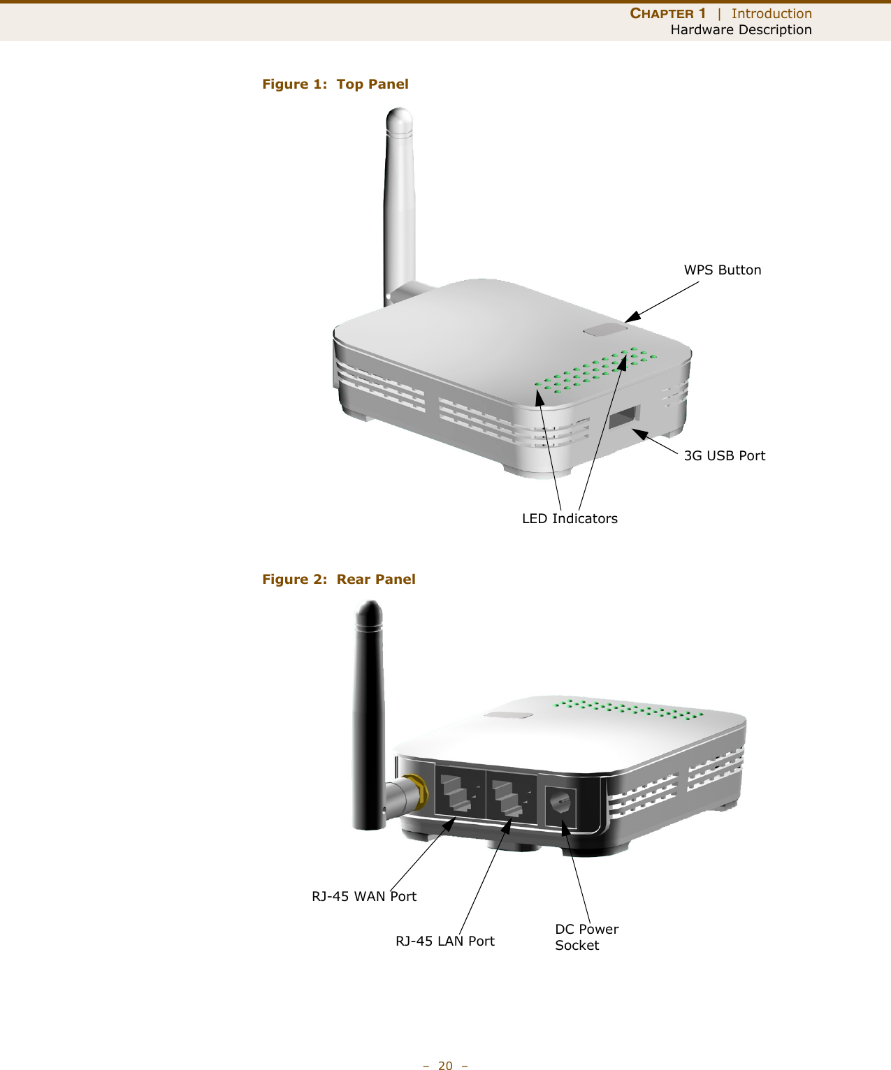 CHAPTER 1  |  IntroductionHardware Description–  20  –Figure 1:  Top PanelFigure 2:  Rear PanelLED IndicatorsWPS Button3G USB PortRJ-45 WAN PortRJ-45 LAN Port DC Power Socket