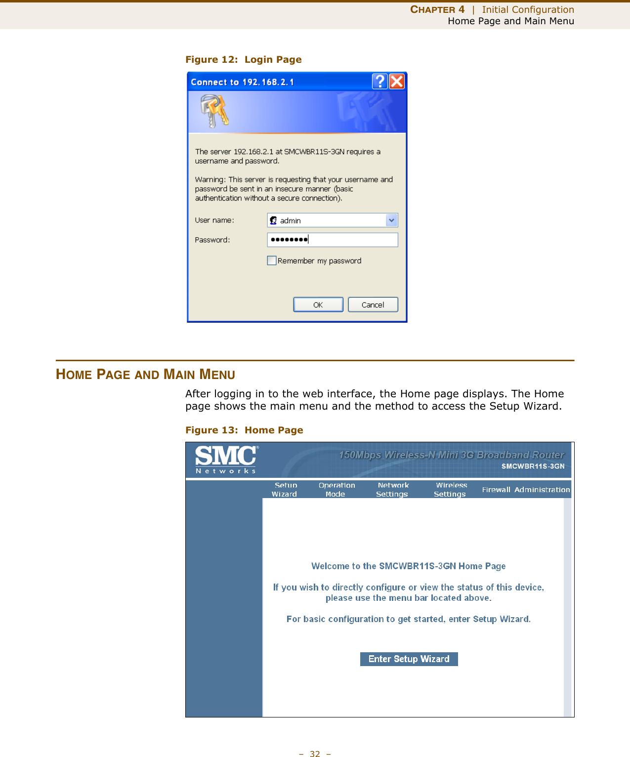 CHAPTER 4  |  Initial ConfigurationHome Page and Main Menu–  32  –Figure 12:  Login PageHOME PAGE AND MAIN MENUAfter logging in to the web interface, the Home page displays. The Home page shows the main menu and the method to access the Setup Wizard.Figure 13:  Home Page