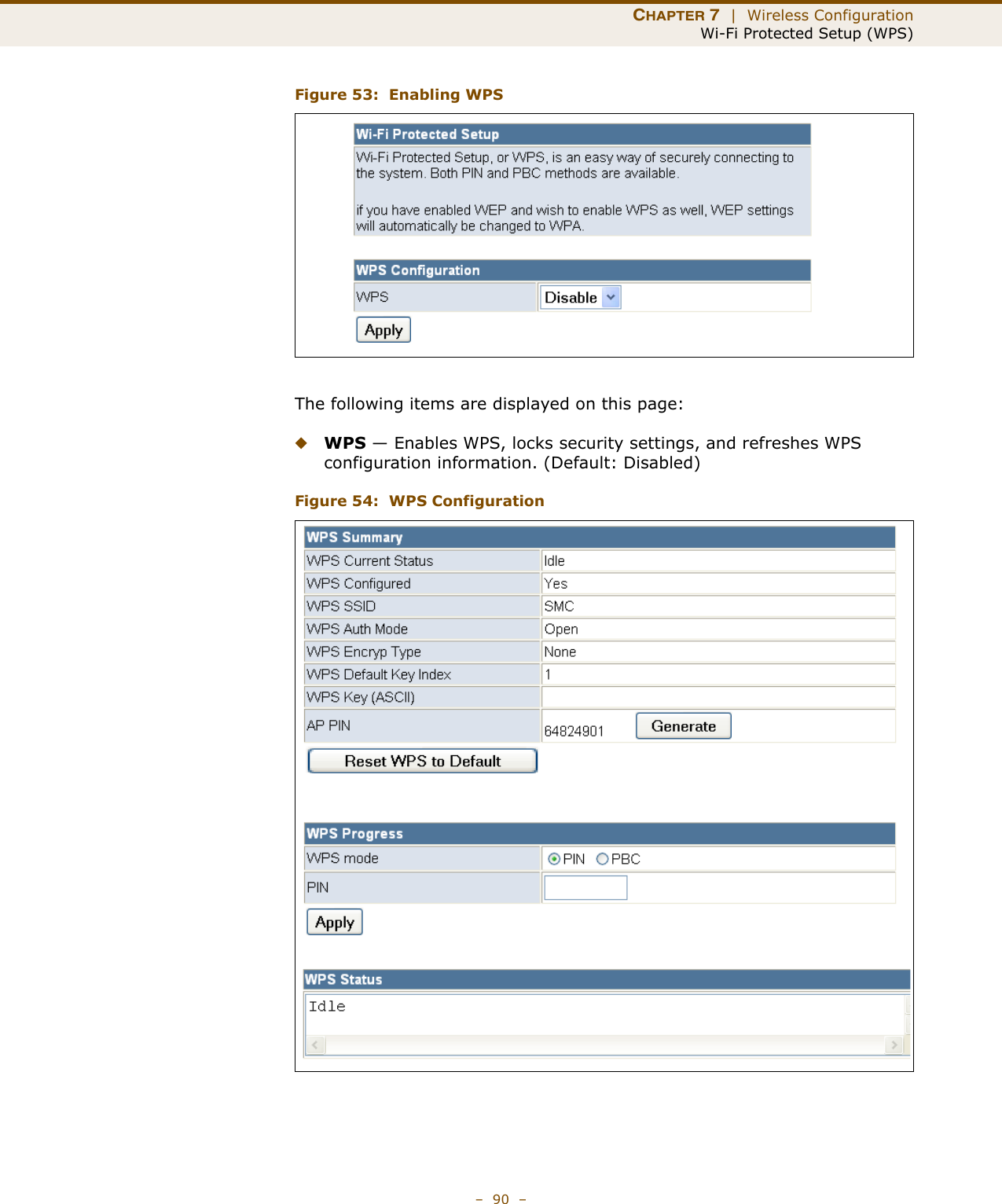 CHAPTER 7  |  Wireless ConfigurationWi-Fi Protected Setup (WPS)–  90  –Figure 53:  Enabling WPSThe following items are displayed on this page:◆WPS — Enables WPS, locks security settings, and refreshes WPS configuration information. (Default: Disabled)Figure 54:  WPS Configuration