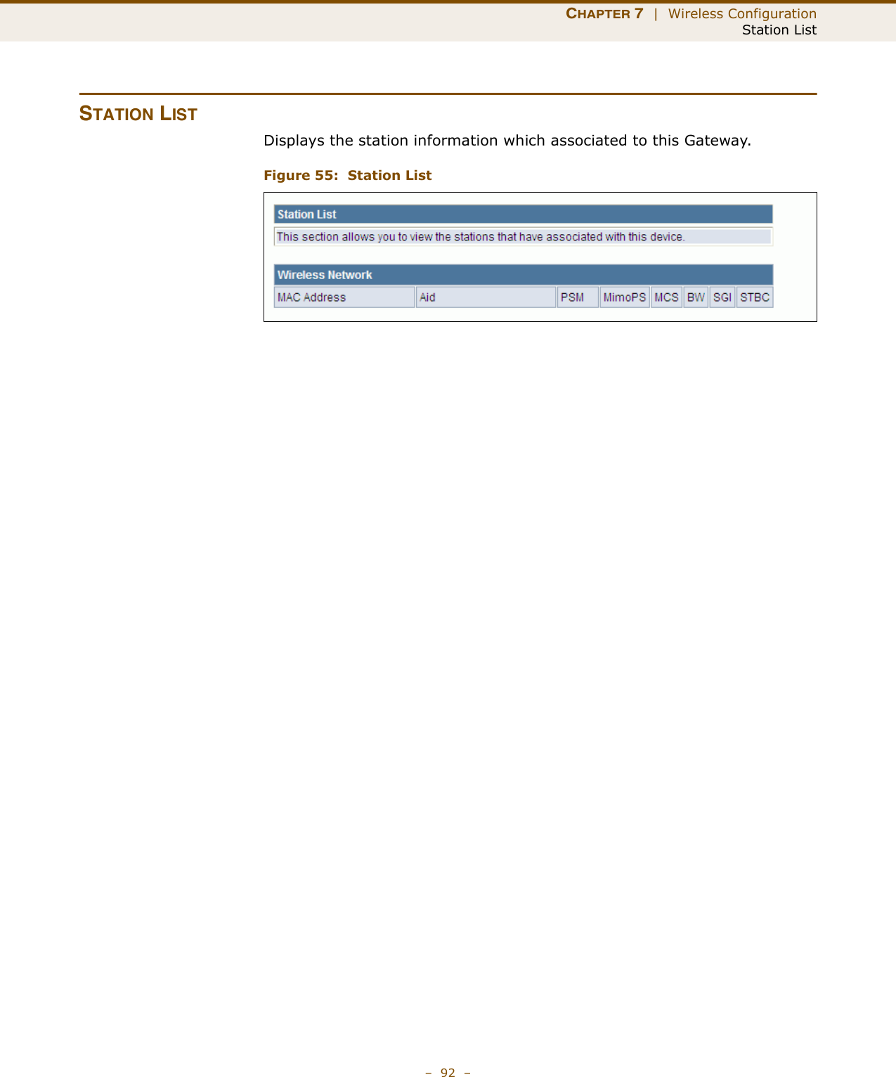 CHAPTER 7  |  Wireless ConfigurationStation List–  92  –STATION LISTDisplays the station information which associated to this Gateway.Figure 55:  Station List