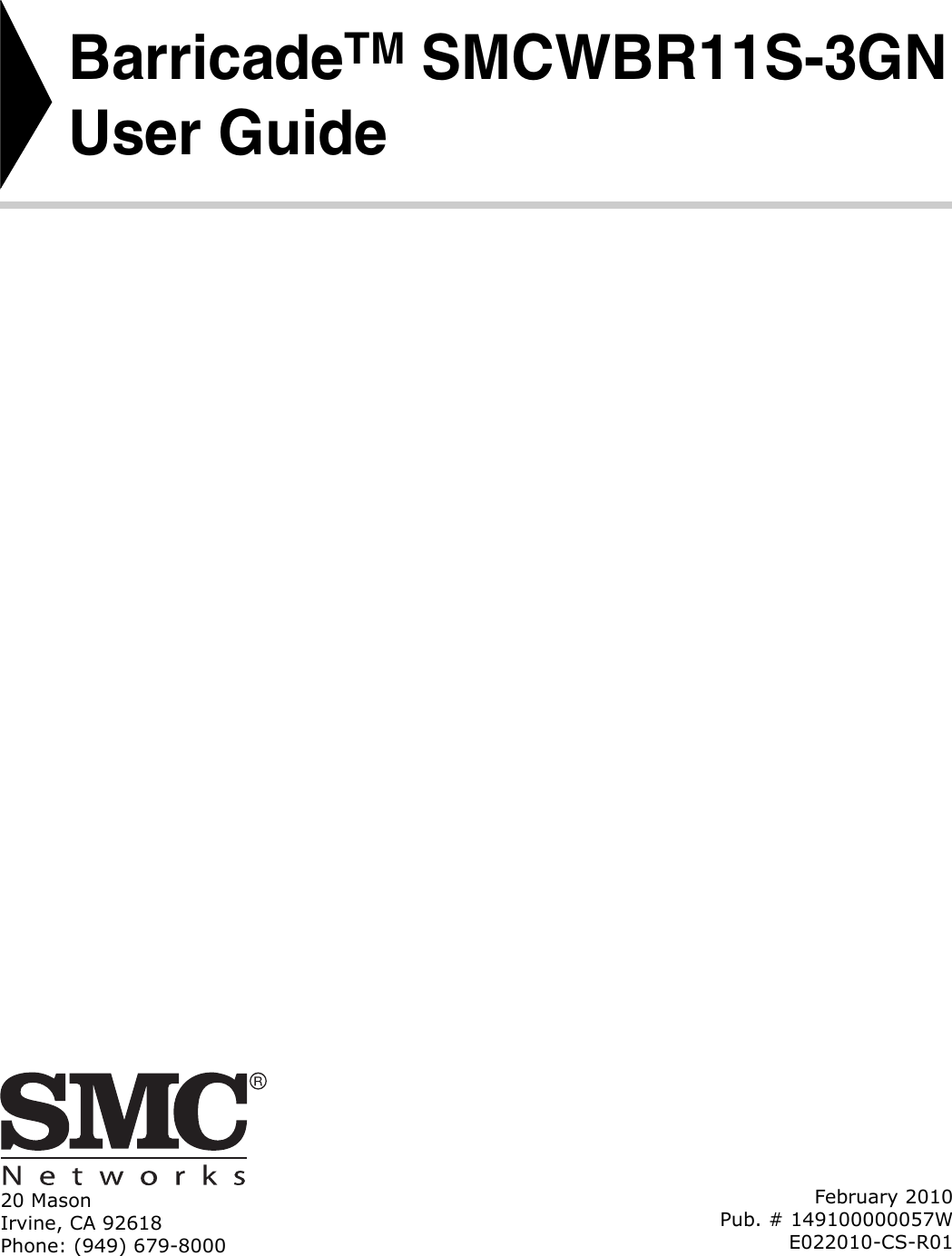 20 MasonIrvine, CA 92618Phone: (949) 679-8000BarricadeTM SMCWBR11S-3GNUser GuideFebruary 2010Pub. # 149100000057WE022010-CS-R01