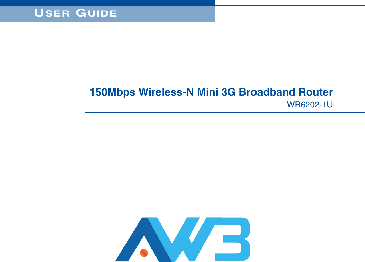 USER GUIDE150Mbps Wireless-N Mini 3G Broadband RouterWR6202-1U