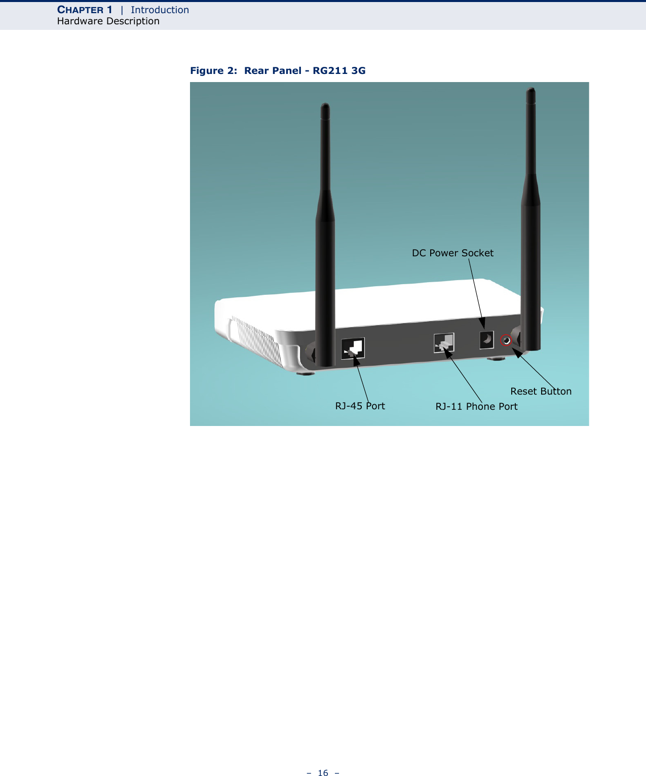 CHAPTER 1  |  IntroductionHardware Description–  16  –Figure 2:  Rear Panel - RG211 3GDC Power SocketRJ-45 PortReset ButtonRJ-11 Phone Port