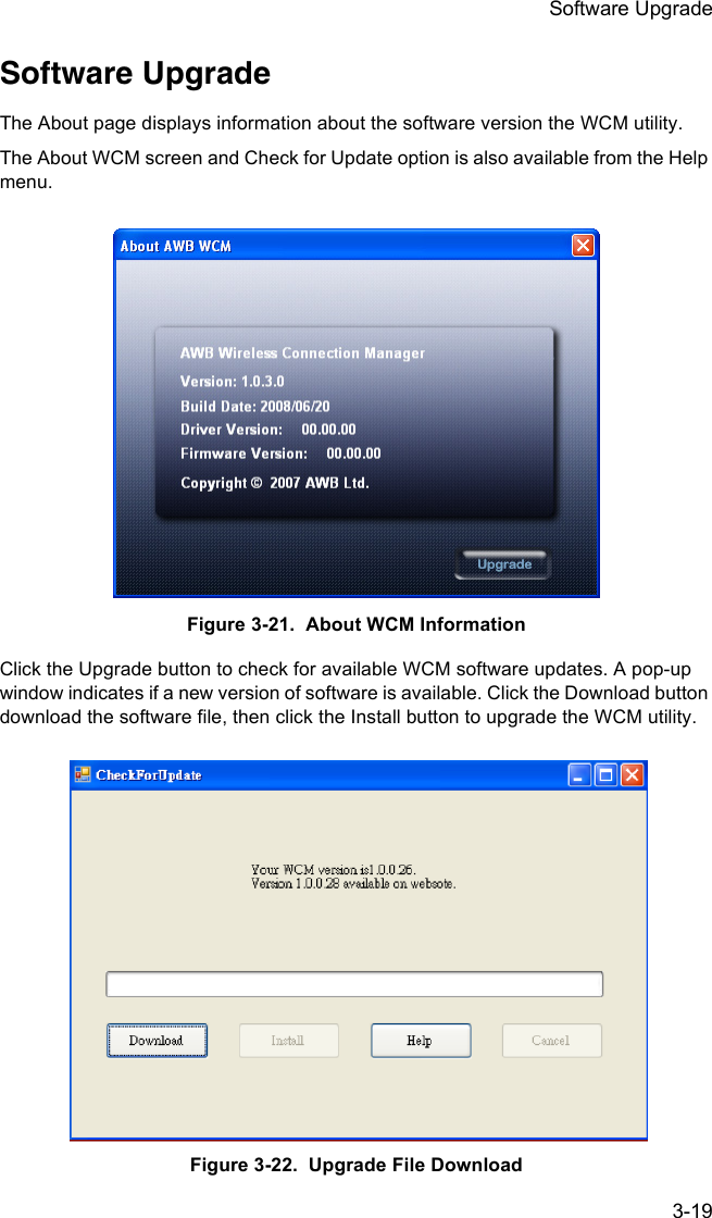 Software Upgrade3-19Software UpgradeThe About page displays information about the software version the WCM utility. The About WCM screen and Check for Update option is also available from the Help menu.Figure 3-21.  About WCM InformationClick the Upgrade button to check for available WCM software updates. A pop-up window indicates if a new version of software is available. Click the Download button download the software file, then click the Install button to upgrade the WCM utility.Figure 3-22.  Upgrade File Download