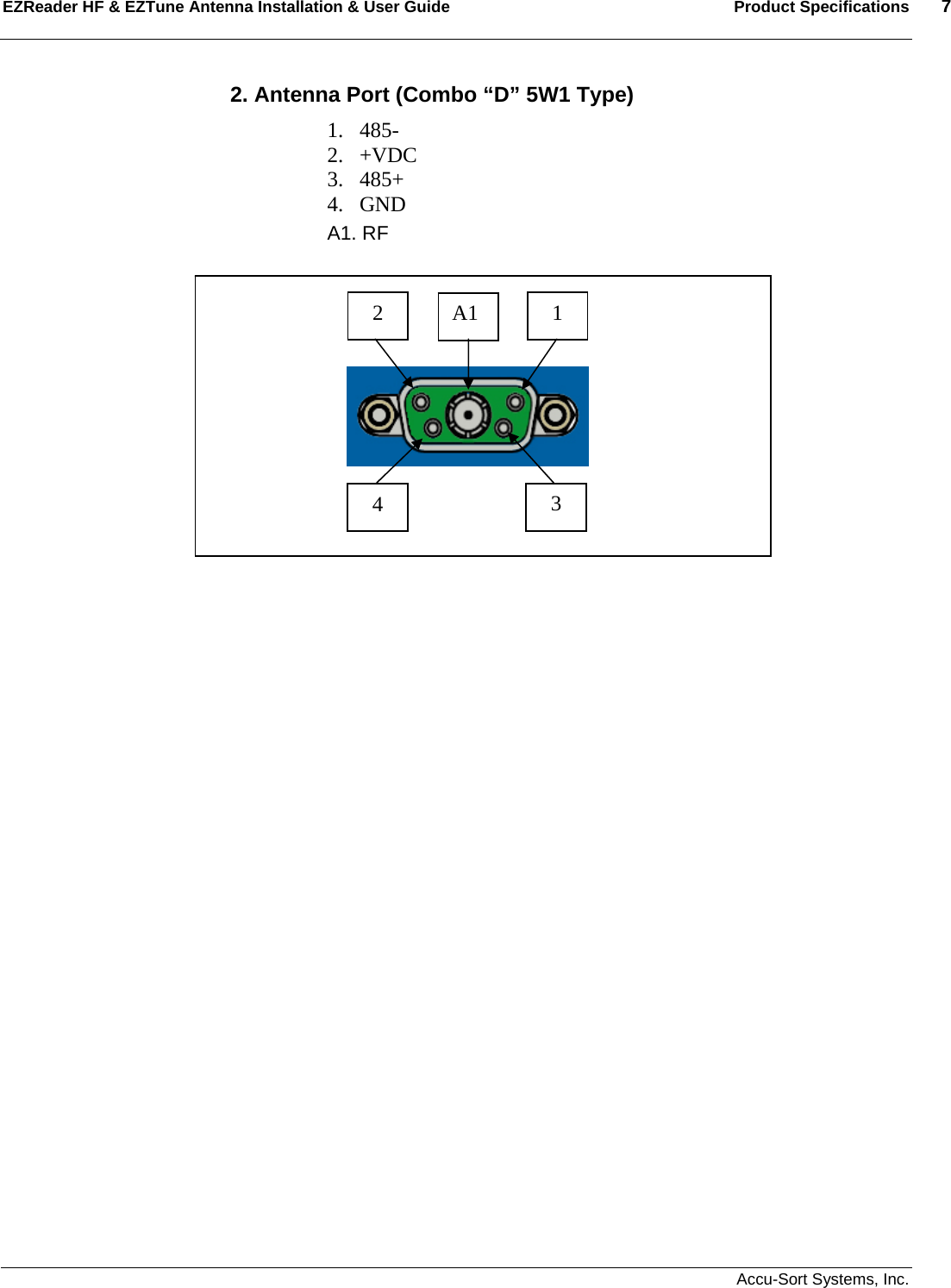 EZReader HF &amp; EZTune Antenna Installation &amp; User Guide  Product Specifications  7   Accu-Sort Systems, Inc. 2. Antenna Port (Combo “D” 5W1 Type) 1. 485- 2. +VDC 3. 485+ 4. GND A1. RF                       A1 2  1 4  3 