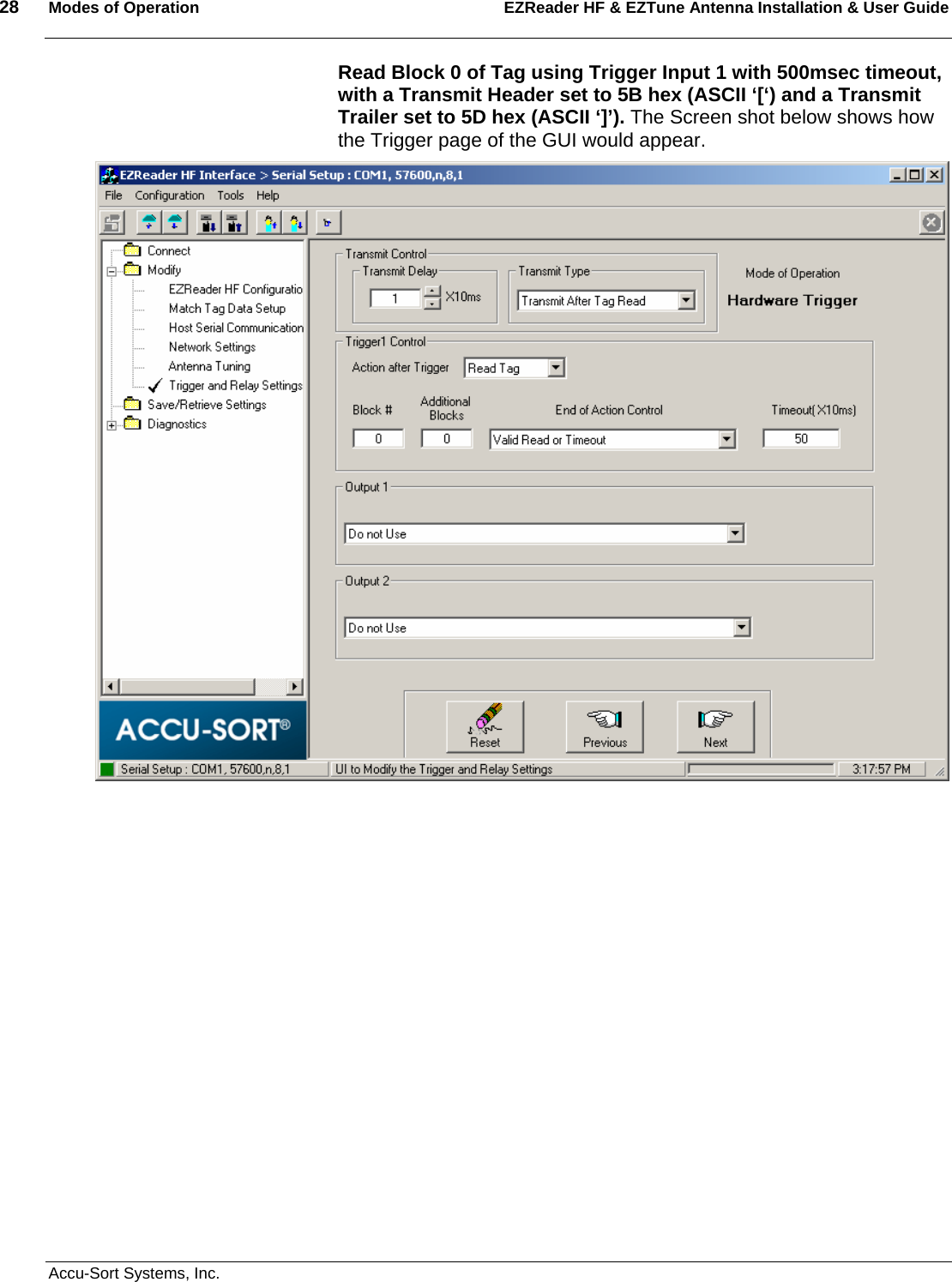 28  Modes of Operation EZReader HF &amp; EZTune Antenna Installation &amp; User Guide   Accu-Sort Systems, Inc. Read Block 0 of Tag using Trigger Input 1 with 500msec timeout, with a Transmit Header set to 5B hex (ASCII ‘[‘) and a Transmit Trailer set to 5D hex (ASCII ‘]’). The Screen shot below shows how the Trigger page of the GUI would appear. 