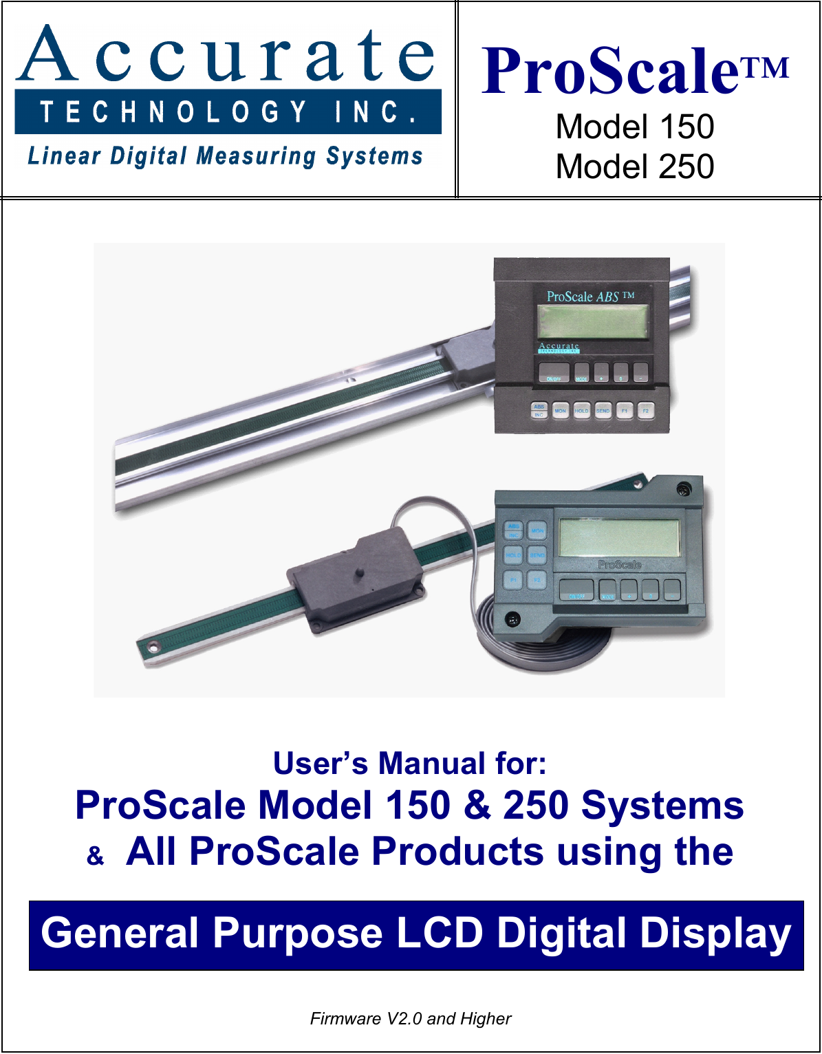                                                   User’s Manual for: ProScale Model 150 &amp; 250 Systems  &amp;   All ProScale Products using the    Firmware V2.0 and Higher   ProScale™ Model 150 Model 250 General Purpose LCD Digital Display 