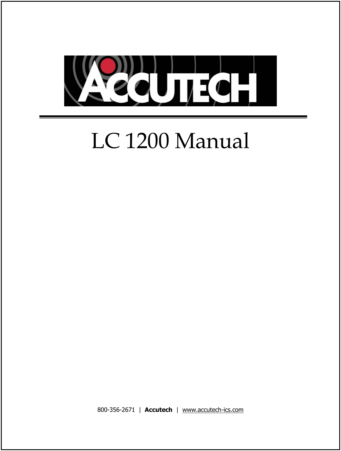     LC 1200 Manual                          800-356-2671  |  Accutech  |  www.accutech-ics.com 