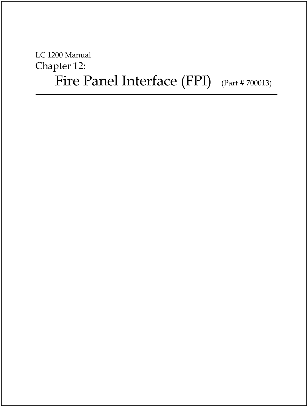  LC 1200 Manual Chapter 12:  Fire Panel Interface (FPI)     (Part # 700013)    