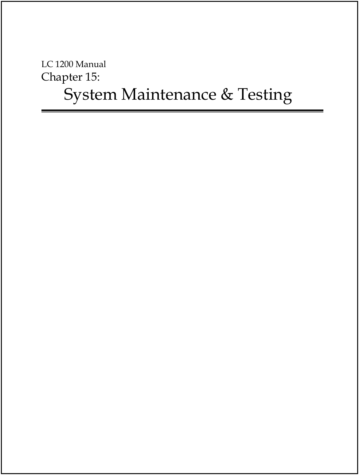  LC 1200 Manual Chapter 15:  System Maintenance &amp; Testing    