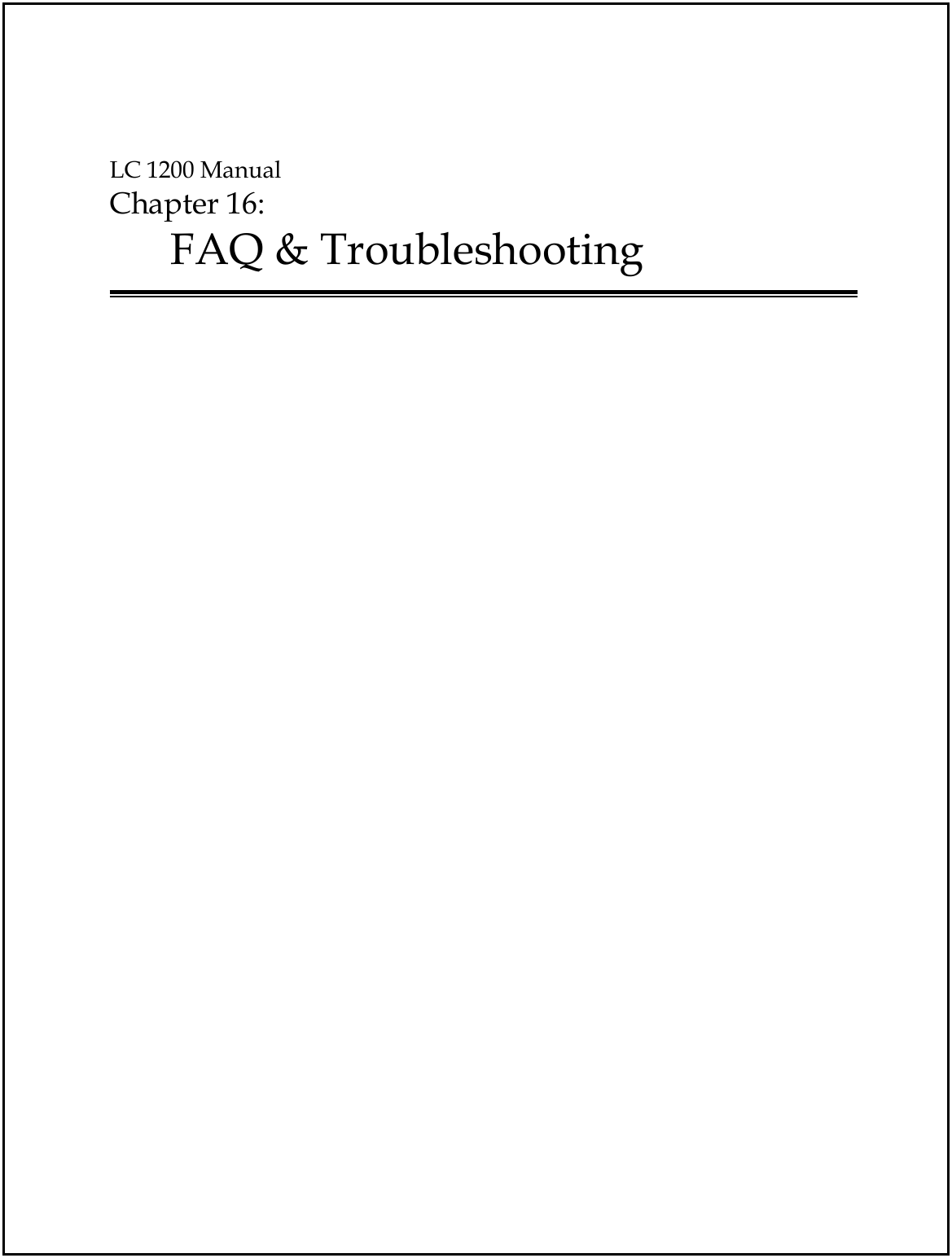  LC 1200 Manual Chapter 16:  FAQ &amp; Troubleshooting    