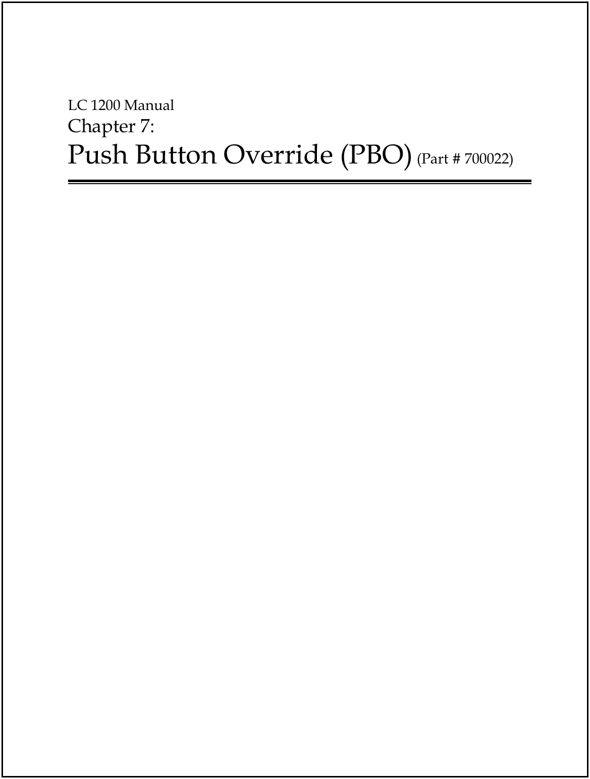  LC 1200 Manual Chapter 7:  Push Button Override (PBO) (Part # 700022)    