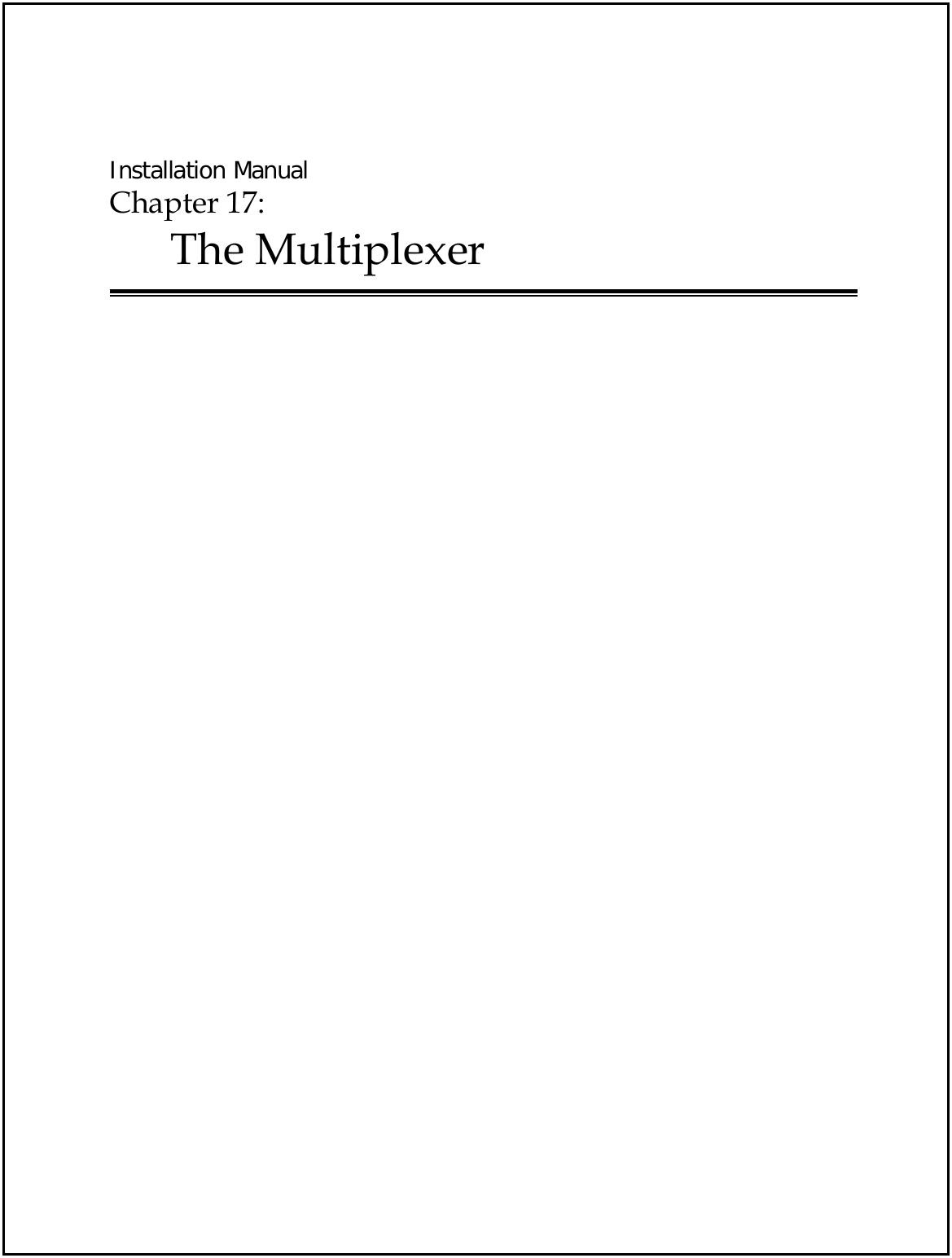  Installation Manual Chapter 17:  The Multiplexer     