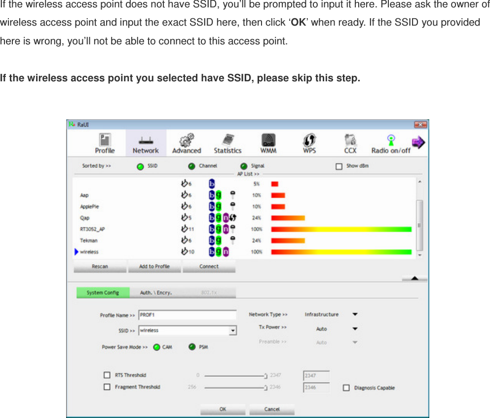 If the wireless access point does not have SSID, you’ll be prompted to input it here. Please ask the owner of wireless access point and input the exact SSID here, then click ‘OK’ when ready. If the SSID you provided here is wrong, you’ll not be able to connect to this access point.  If the wireless access point you selected have SSID, please skip this step.    