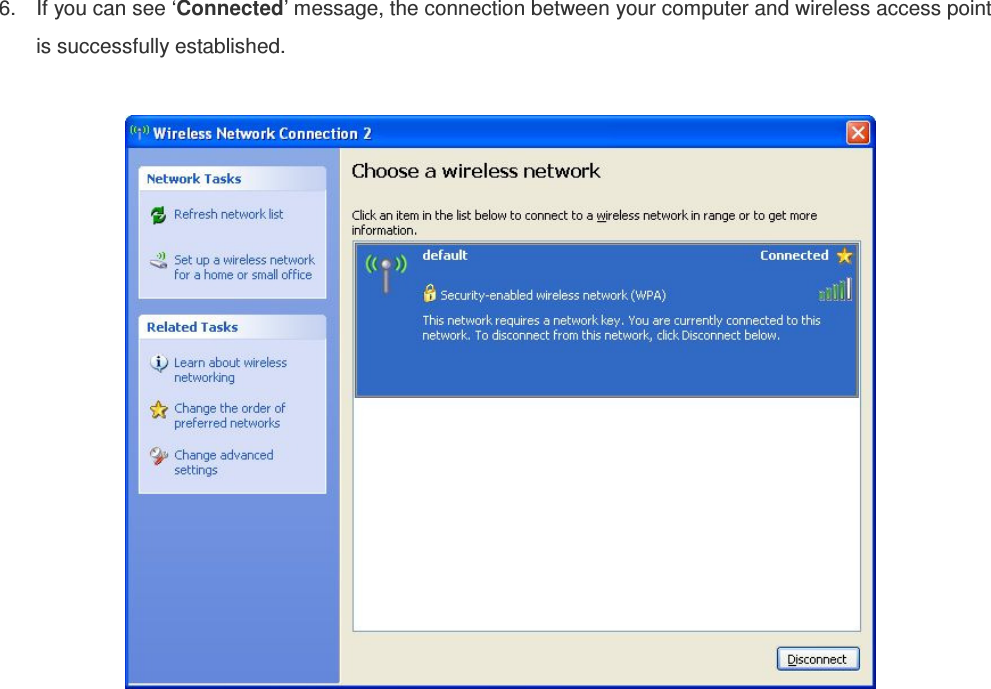  6.  If you can see ‘Connected’ message, the connection between your computer and wireless access point is successfully established.   