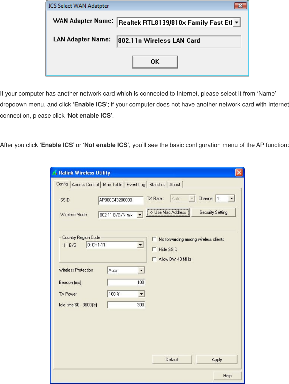   If your computer has another network card which is connected to Internet, please select it from ‘Name’ dropdown menu, and click ‘Enable ICS’; if your computer does not have another network card with Internet connection, please click ‘Not enable ICS’.  After you click ‘Enable ICS’ or ‘Not enable ICS’, you’ll see the basic configuration menu of the AP function:   