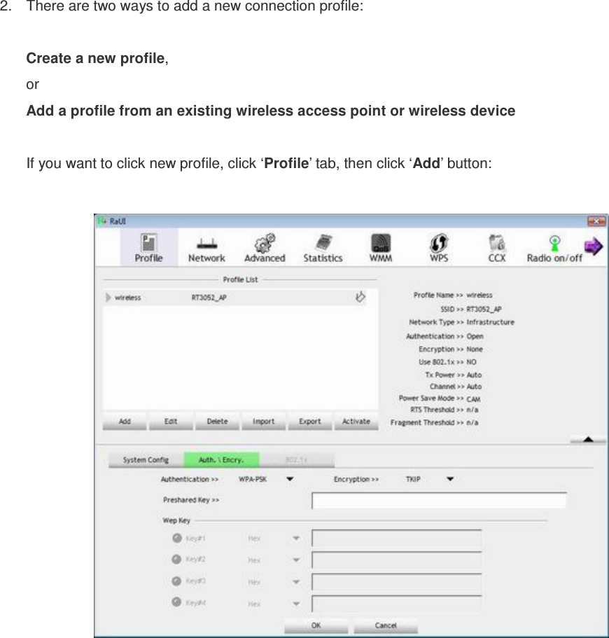 2.  There are two ways to add a new connection profile:  Create a new profile, or Add a profile from an existing wireless access point or wireless device  If you want to click new profile, click ‘Profile’ tab, then click ‘Add’ button:    