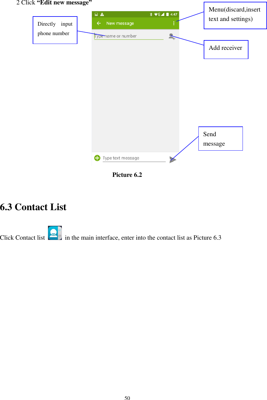      50        2 Click “Edit new message”    Picture 6.2  6.3 Contact List Click Contact list    in the main interface, enter into the contact list as Picture 6.3 Directly  input phone number  Add receiver  Send message  Menu(discard,insert text and settings) 