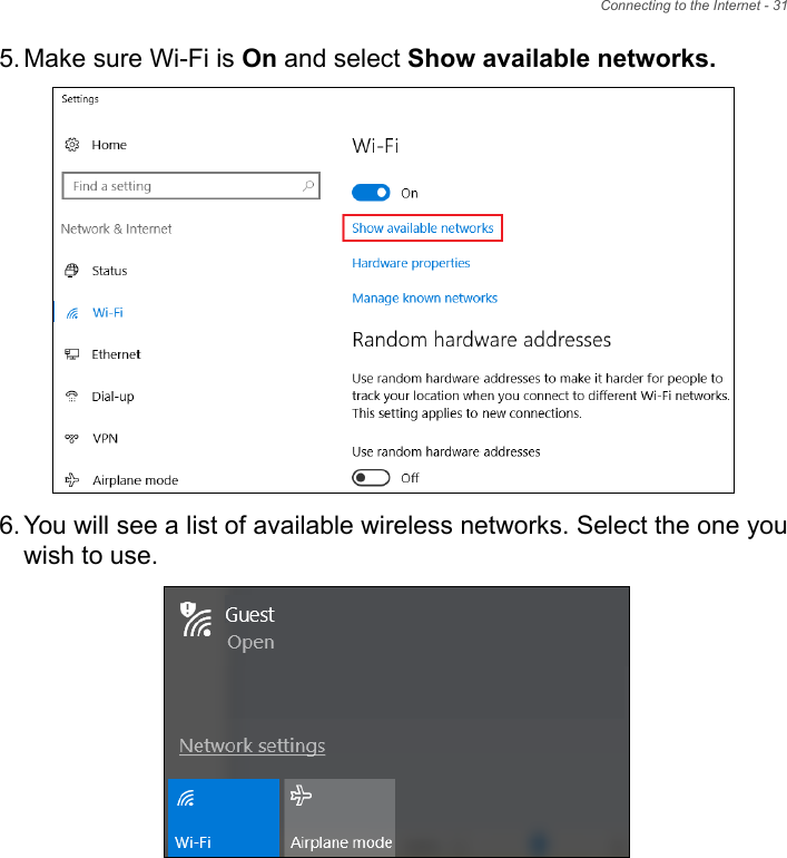 Connecting to the Internet - 315. Make sure Wi-Fi is On and select Show available networks.6. You will see a list of available wireless networks. Select the one youwish to use.