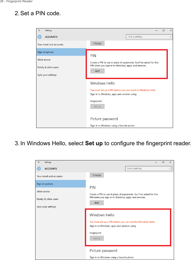 38 - Fingerprint Reader2. Set a PIN code.  3. In Windows Hello, select Set up to configure the fingerprint reader. 