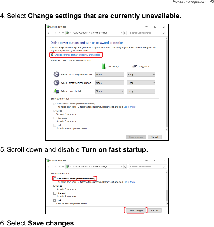 Power management - 434. Select Change settings that are currently unavailable. 5. Scroll down and disable Turn on fast startup. 6. Select Save changes.