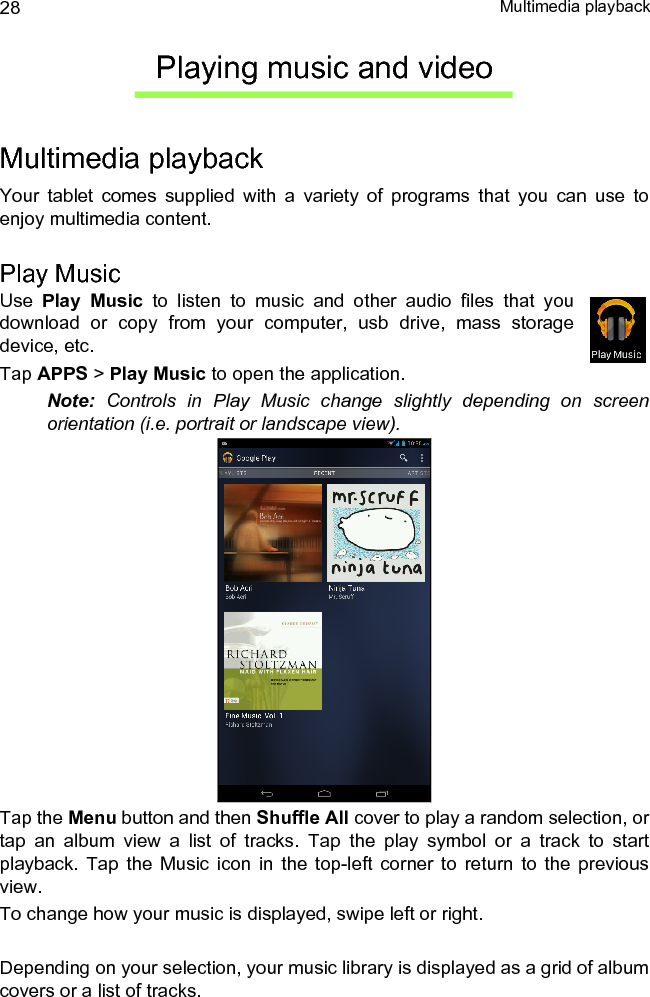 29Note: You can return to the Home page while playing music. The current track along with basic music control functions appear in the status ribbon. See &quot;Status and notification area&quot; on page 11.
