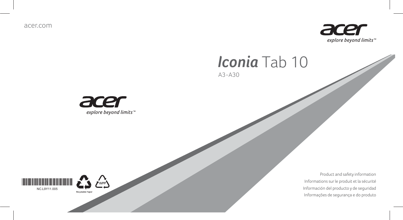 acer.comProduct and safety informationInformations sur le produit et la sécuritéInformación del producto y de seguridadInformações de segurança e do produtoIconiaTab 10A3-A30*NC.L9Y11.005*NC.L9Y11.005