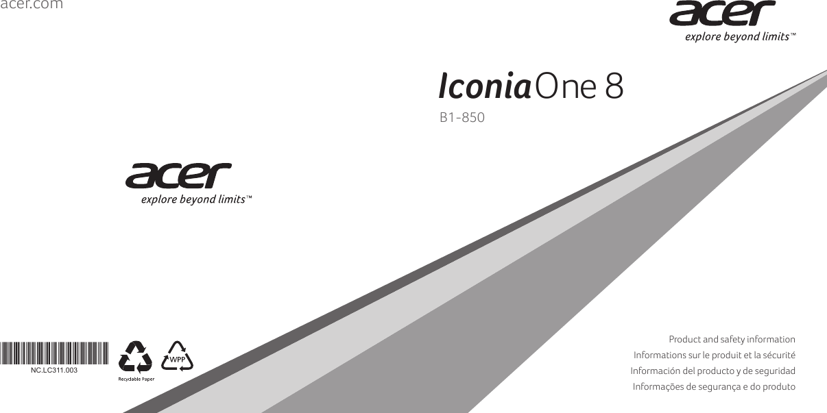 *NC.LC311.003*NC.LC311.003B1-850acer.comIconiaOne 8Product and safety informationInformations sur le produit et la sécuritéInformación del producto y de seguridadInformações de segurança e do produto