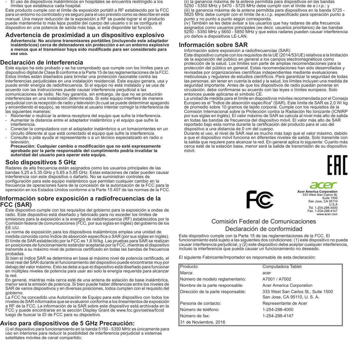 - El uso de dispositivos inalámbricos en hospitales se encuentra restringido a los límites que establezca cada hospital.Este producto cumple con el límite de exposición portátil a RF establecido por la FCC para un entorno no controlado y es seguro para el uso previsto como se describe en este manual. Una mayor reducción de la exposición a RF se puede lograr si el producto puede mantenerse lo más lejos posible del cuerpo del usuario o si se configura el dispositivo en una potencia de salida más baja, si está disponible tal función.Advertencia de proximidad a un dispositivo explosivoAdvertencia: No accione transmisores portátiles (incluyendo este adaptador inalámbricos) cerca de detonadores sin protección o en un entorno explosivo a menos que el transmisor haya sido modificado para ser considerado para ese uso.Declaración de interferenciaEste equipo ha sido probado y se ha comprobado que cumple con los límites para un dispositivo digital de Clase B conforme a la Parte 15 de las reglamentaciones de la FCC. Estos límites están diseñados para brindar una protección razonable contra las interferencias perjudiciales en una instalación residencial. Este equipo genera, usa y puede emitir energía de radiofrecuencia. Si el equipo no está instalado y se usa de acuerdo con las instrucciones puede causar interferencia perjudicial a las comunicaciones de radio. No hay garantía, sin embargo, de que no se producirán interferencias en una instalación determinada. Si este equipo interfiere de manera perjudicial con la recepción de radio y televisión (lo cual se puede determinar apagando y encendiendo el equipo), se recomienda al usuario intentar corregir la interferencia de las siguientes maneras:- Reorientar o reubicar la antena receptora del equipo que sufre la interferencia.- Aumentar la distancia entre el adaptador inalámbrico y el equipo que sufre la interferencia.- Conectar la computadora con el adaptador inalámbrico a un tomacorrientes en un circuito diferente al que está conectado el equipo que sufre la interferencia.- Consulte o pida ayuda al representante o a un técnico especializado en radio o televisión.Precaución: Cualquier cambio o modificación que no esté expresamente aprobado por la parte responsable del cumplimiento podría invalidar la autoridad del usuario para operar este equipo.Solo dispositivos 5 GHzRadares de alta frecuencia están asignados como los usuarios principales de las bandas 5,25 a 5,35 GHz y 5,65 a 5,85 GHz. Estas estaciones de radar pueden causar interferencia con este dispositivo o dañarlo. No se suministran controles de configuración para este equipo inalámbrico que permitan cualquier cambio en la frecuencia de operaciones fuera de la concesión de la autorización de la FCC para la operación en los Estados Unidos conforme a la Parte 15.407 de las normas de la FCC.Información sobre exposición a radiofrecuencias de la FCC (SAR)Este dispositivo cumple con los requisitos del gobierno para la exposición a ondas de radio. Este dispositivo está diseñado y fabricado para no exceder los límites de emisiones para la exposición a la energía de radiofrecuencia (RF) establecidos por la Comisión federal de comunicaciones (FCC, por sus siglas en inglés) del gobierno de los EE.UU.La norma de exposición para los dispositivos inalámbricos emplea una unidad de medida conocida como Índice de absorción específica o SAR (por sus siglas en inglés). El límite de SAR establecido por la FCC es 1,6 W/kg. Las pruebas para SAR se realizan en posiciones de funcionamiento estándar aceptaras por la FCC, mientras el dispositivo transmite a su máximo nivel de potencia certificado en todas las bandas de frecuencia probadas.Si bien el índice SAR se determina en base al máximo nivel de potencia certificado, el nivel real del SAR durante el funcionamiento del dispositivo puede encontrarse muy por debajo del valor máximo. Esto se debe a que el dispositivo está diseñado para funcionar en múltiples niveles de potencia para usar así solo la energía requerida para alcanzar la red.En general, mientras más cerca esté de una antena de estación de base inalámbrica, menor será la emisión de potencia. Si bien puede haber diferencias entre los niveles de SAR de varios dispositivos y en diversas posiciones, todos cumplen con el requisito del gobierno.La FCC ha concedido una Autorización de Equipo para este dispositivo con todos los niveles de SAR informados que se evaluaron conforme a los lineamientos de exposición a RF de la FCC. La información de la SAR sobre este dispositivo está archivada en la FCC y puede encontrarse en la sección Display Grant de www.fcc.gov/oet/ea/fccid luego de buscar la ID de FCC para su dispositivo.Aviso para dispositivos de 5 GHz Precaución:(i) el dispositivo para funcionamiento en la banda 5150 - 5350 MHz es únicamente para uso en interiores para reducir la posibilidad de interferencia perjudicial a sistemas satelitales móviles de canal compartido;(ii) la ganancia máxima de la antena permitida para dispositivos en las bandas   5250 - 5350 MHz y 5470 - 5725 MHz debe cumplir con el límite de e.i.r.p.: y(iii) la ganancia máxima de la antena permitida para dispositivos en la banda 5725 -  5825 MHz debe cumplir con el límite de e.i.r.p. especificado para operación punto a punto y no punto a punto según corresponda.(iv) También se les debe avisar a los usuarios que hay radares de alta frecuencia asignados como usuarios principales (es decir, usuarios prioritarios) de las bandas  5250 - 5350 MHz y 5650 - 5850 MHz y que estos radares pueden causar interferencia y/o daños a dispositivos LE-LAN.Información sobre SARInformación sobre exposición a radiofrecuencias (SAR)Este dispositivo cumple con los requisitos de la UE (2014/53/UE) relativos a la limitación de la exposición del público en general a los campos electromagnéticos como protección de la salud. Los límites son parte de amplias recomendaciones para la protección del público en general. Estas recomendaciones han sido desarrolladas y revisadas por organizaciones científicas independientes mediante evaluaciones meticulosas y regulares de estudios científicos. Para garantizar la seguridad de todas las personas, sin tener en cuenta la edad y la salud, los límites incluyen una medida de seguridad importante. Antes de que los dispositivos de radio puedan ponerse en circulación, debe confirmarse su acuerdo con las leyes o límites europeos. Solo entonces puede aplicarse el símbolo CE.La unidad de medida para el límite en dispositivos móviles recomendada por el Consejo Europeo es el &quot;Índice de absorción específica&quot; (SAR). Este límite de SAR es 2,0 W/ kg de promedio sobre 10 gramos de tejido corporal. Cumple con los requisitos de la Comisión Internacional sobre la Protección contra la Radiación No Ionizante (ICNIRP por sus siglas en inglés). El valor máximo de SAR se calcula al nivel más alto de salida en todas las bandas de frecuencia del dispositivo móvil. El valor más alto de SAR reportado bajo esta norma durante la certificación del producto para el uso del dispositivo a una distancia de 0 cm del cuerpo.Durante el uso, el nivel de SAR real es mucho más bajo que el valor máximo, debido a que el dispositivo móvil funciona en diferentes niveles de salida. Solo transmite con la salida que requiere para alcanzar la red. En general aplica lo siguiente: Cuanto más cerca esté de la estación base, menor será la salida de transmisión de su dispositivo móvil.  Comisión Federal de Comunicaciones Declaración de conformidadEste dispositivo cumple con la Parte 15 de las reglamentaciones de la FCC. El funcionamiento está sujeto a las siguientes dos condiciones: (1) este dispositivo no puede causar interferencia perjudicial, y (2) este dispositivo debe aceptar cualquier interferencia, incluso la interferencia que pueda causar un funcionamiento no deseado.El siguiente Fabricante/Importador es responsable de esta declaración:Producto: Computadora TabletMarca: acerNúmero de modelo reglamentario: A7001 / A7002Nombre de la parte responsable: Acer America CorporationDirección de la parte responsable: 333 West San Carlos St., Suite 1500San Jose, CA 95110, U. S. A.Persona de contacto: Representante de AcerNúmero de teléfono: 1-254-298-4000Número de fax: 1-254-298-414731 de Noviembre, 2016