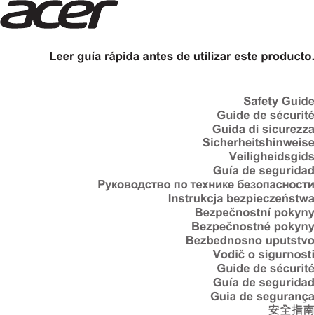 Safety GuideGuide de sécuritéGuida di sicurezzaSicherheitshinweiseVeiligheidsgidsGuía de seguridadРуководство по технике безопасностиInstrukcja bezpieczeństwaBezpečnostní pokynyBezpečnostné pokynyBezbednosno uputstvoVodič o sigurnostiGuide de sécuritéGuía de seguridadGuia de segurança安全指南Leer guía rápida antes de utilizar este producto.