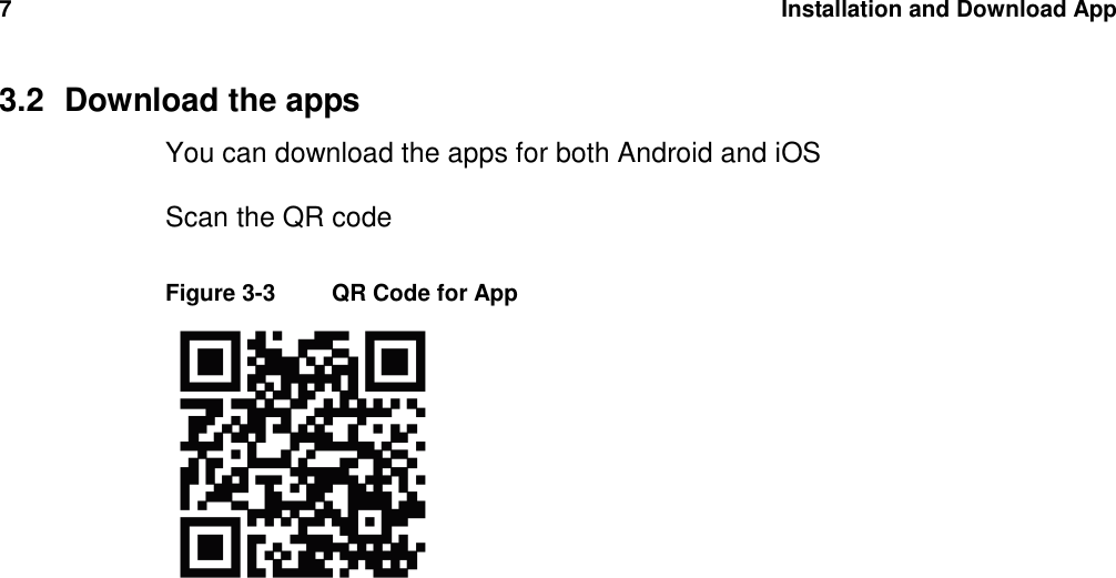 7  Installation and Download App   3.2  Download the apps You can download the apps for both Android and iOS  Scan the QR code  Figure 3-3   QR Code for App   