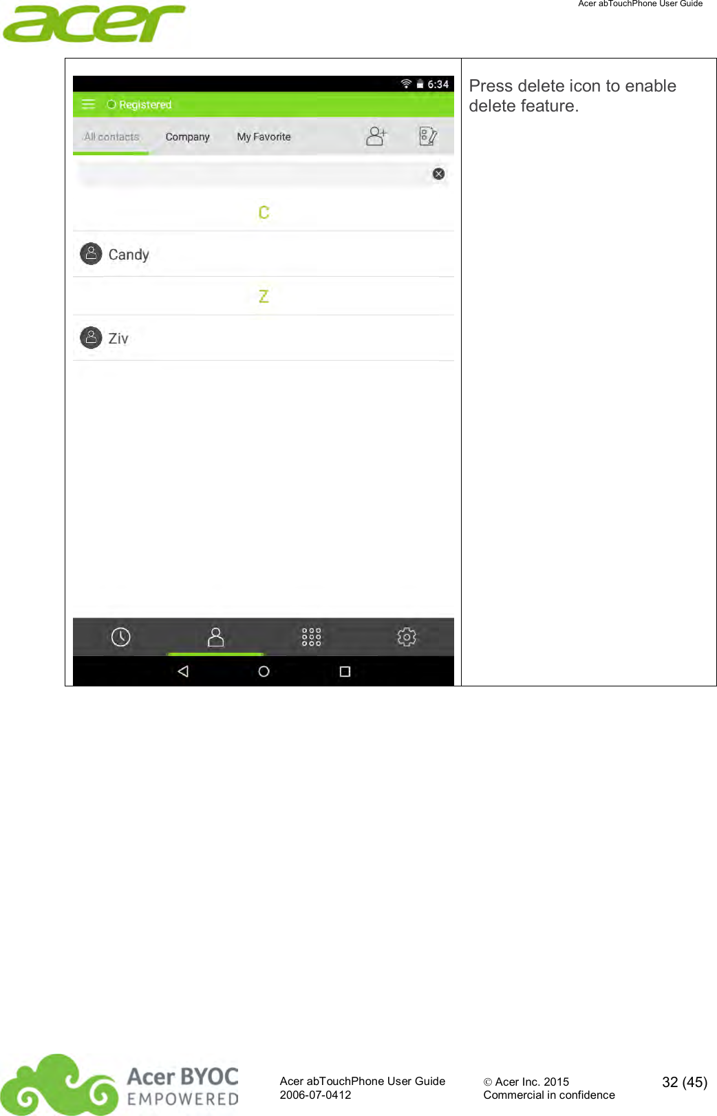  Acer abTouchPhone User Guide  Acer abTouchPhone User Guide  Acer Inc. 2015  32 (45)2006-07-0412 Commercial in confidence   Press delete icon to enable delete feature. 