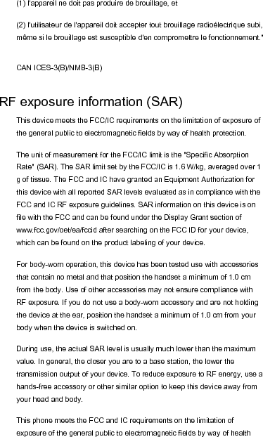 protection.  The highest SAR value of this device is listed below: FCC (W/kg @1g) IC (W/kg @1g) Head Body 0.77 1.13 0.77 1.13 