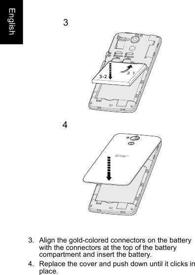 English3. Align the gold-colored connectors on the batterywith the connectors at the top of the battery compartment and insert the battery.4. Replace the cover and push down until it clicks in place.3-23-134