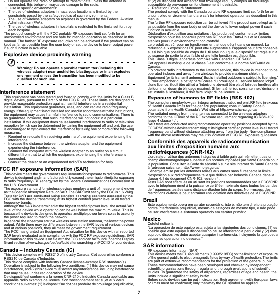 2English- Do not operate the radio or attempt to transmit data unless the antenna is connected; this behavior maycause damage to the radio.• Use in specific environments:- The use of wireless adapters in hazardous locations is limited by the constraints posed by the safetydirectors of such environments.- The use of wireless adapters on airplanes is governed by the Federal Aviation Administration (FAA).- The use of wireless adapters in hospitals is restricted to the limits set forth by each hospital.The product comply with the FCC portable RF exposure limit set forth for an uncontrolled environment and are safe for intended operation as described in this manual. The further RF exposure reduction can be achieved if the product can be kept as far as possible from the user body or set the device to lower output power if such function is available.Explosive device proximity warningWarning: Do not operate a portable transmitter (including this wireless adapter) near unshielded blastingcaps or in an explosive environment unless the transmitter has been modified to be qualified for such use.Interference statementThis equipment has been tested and found to comply with the limits for a Class B digital device, pursuant to Part 15 of the FCC Rules. These limits are designed to provide reasonable protection against harmful interference in a residential installation. This equipment generates, uses, and can radiate radio frequency energy. If the equipment is not installed and used in acc ordance with the instructions, the equipment may cause harmful interference to radio communications. There is no guarantee, however, that such interference will not occur in a particular installation. If this equipment does cause harmful interference to radio or television reception (which can be determined by turning the equipment off and on), the user is encouraged to try to correct the interference by taking one or more of the following measures:- Reorient or relocate the receiving antenna of the equipment experiencing the interference.- Increase the distance between the wireless adapter and the equipment experiencing the interference.- Connect the computer with the wireless adapter to an outlet on a circuit different from that to which the equipment experiencing the interference is connected.- Consult the dealer or an experienced radio/TV technician for help.FCC RF exposure information (SAR)This device meets the government&apos;s requirements for exposure to radio waves. This device is designed and manufactured not to exceed the emission limits for exposure to radio frequency (RF) energy set by the Federal Communications Commission of the U.S. Government.The exposure standard for wireless devices employs a unit of measurement known as the Specific Absorption Rate, or SAR. The SAR limit set by the FCC is 1.6 W/kg. Tests for SAR are conducted using standard operating positions accepted by the FCC with the device transmitting at its highest certified power level in all tested frequency bands.Although the SAR is determined at the highest certified power level, the actual SAR level of the device while operating can be well below the maximum value. This is because the device is designed to operate at multiple power levels so as to use only the poser required to reach the network.In general, the closer you are to a wireless base station antenna, the lower the power output. While there may be differences between the SAR levels of various devices and at various positions, they all meet the government requirement.The FCC has granted an Equipment Authorization for this device with all reported SAR levels evaluated as in compliance with the FCC RF exposure guidelines. SAR information on this device is on file with the FCC and can be found under the Display Grant section of www.fcc.gov/oet/ea/fccid after searching on FCC ID for your device.Canada – Industry Canada (IC)This device complies with RSS210 of Industry Canada. Cet appareil se conforme à RSS210 de Canada d&apos;Industrie.This device complies with Industry Canada license-exempt RSS standard(s).Operation is subject to the following two conditions: (1) this device may not cause interference, and (2) this device must accept any interfer ence, including interference that may cause undesired operation of the device.Ce dispositif est conforme a la norme CNR-210 d&apos;Industrie Canada applicable aux appareils radio exempts de licence. Son fonctionnement est sujet aux deux conditions suivantes: (1) le dispositif ne doit pas produire de brouillage prejudiciable, et (2) ce dispositif doit accepter tout brouillage recu, y compris un brouillage susceptible de provoquer un fonctionnement indesirable.- Radiation Exposure Statement:The product comply with the Canada portable RF exposure limit set forth for an uncontrolled environment and are safe for intended operation as described in this manual.The further RF exposure reduction can be achieved if the product can be kept as far as possible from the user body or set the device to lower output power if such function is available.Déclaration d&apos;exposition aux radiations : Le produit est conforme aux limites d&apos;exposition pour les appareils portables RF pour les Etats-Unis et le Canada établies pour un environnement non contrôlé.Le produit est sûr pour un fonctionnement tel que décrit dans ce manuel. La réduction aux expositions RF peut être augmentée si l&apos;appareil peut être conservé aussi loin que possible du corps de l&apos;utilisateur ou que le dispositif est réglé sur la puissance de sortie la plus faible si une telle fonction est disponible.This Class B digital apparatus complies with Canadian ICES-003.Cet appareil numérique de la classe B est conforme a la norme NMB-003 du Canada.&quot;To prevent radio interference to the licensed service, this device is intended to be operated indoors and away from windows to provide maximum shielding. Equipment (or its transmit antenna) that is installed outdoors is subject to licensing.&quot;« Pour empêcher que cet appareil cause du brouillage au service faisant l&apos;objet d&apos;une licence, il doit être utilisé a l&apos;intérieur et devrait être placé loin des fenêtres afin de fournir un écran de blindage maximal. Si le matériel (ou son antenne d&apos;émission) est installé à l&apos;extérieur, il doit faire l&apos;objet d&apos;une licence. »Exposure of humans to RF fields (RSS-102)The computers employ low gain integral antennas that do not emit RF field in excess of Health Canada limits for the general population; consult Safety Code 6, obtainable from Health Canada&apos;s Web site at http://www.hc-sc.gc.ca/The radiated energy from the antennas connected to the wireless adapters conforms to the IC limit of the RF exposure requirement regarding IC RSS-102, Issue 4 clause 4.1.SAR tests are conducted using recommended operating positions accepted by the FCC/RSS with the device transmitting at its highest certified power level in all tested frequency band without distance attaching away from the body. Non-compliance with the above restrictions may result in violation of FCC RF exposure guidelines.Conformité des appareils de radiocommunication aux limites d&apos;exposition humaine aux radiofréquences (CNR-102)L&apos;ordinateur utilise des antennes intégrales à faible gain qui n&apos;émettent pas un champ électromagnétique supérieur aux normes imposées par Santé Canada pour la population. Consultez le Code de sécurité 6 sur le site Internet de Santé Canada à l&apos;adresse suivante : http://www.hc-sc.gc.ca/L&apos;énergie émise par les antennes reliées aux cartes sans fil respecte la limite d&apos;exposition aux radiofréquences telle que définie par Industrie Canada dans la clause 4.1 du document CNR-102, version 4.Tests DAS sont effectués en utilisant les positions recommandées par la FCC/CNR avec le téléphone émet à la puissance certifiée maximale dans toutes les bandes de fréquences testées sans distance attacher loin du corps. Non-respect des restrictions ci-dessus peut entraîner une violation des directives de la FCC/CNR.BrazilEste equipamento opera em caráter secundário, isto é, não tem direito a proteção contra interferência prejudicial, mesmo de estações do mesmo tipo, e não pode causar interferência a sistemas operando em caráter primário.MexicoCofetel notice is: “La operacion de este equipo esta sujeta a las siguientes dos condiciones: (1) es posible que este equipo o dispositivo no cause interferencia perjudicial y (2) este equipo o dispositivo debe aceptar cualquier interferencia, incluyendo la que pueda causar su operacion no deseada.”SAR informationRF exposure information (SAR)This device meets the EU requirements (1999/519/EC) on the limitation of exposure of the general public to electromagnetic fields by way of health protection. The limits are part of extensive recommendations for the protection of the general public. These recommendations have been developed and checked by independent scientific organizations through regular and thorough evaluations of scientific studies. To guarantee the safety of all persons, regardless of age and health, the limits include a significant safety buffer.Before radio devices can be put in circulation, their agreement with European laws or limits must be confirmed; only then may the CE symbol be applied.