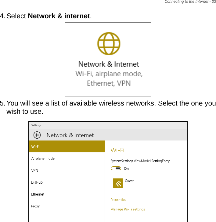 Connecting to the Internet - 334.Select Network &amp; internet.5.You will see a list of available wireless networks. Select the one you wish to use.